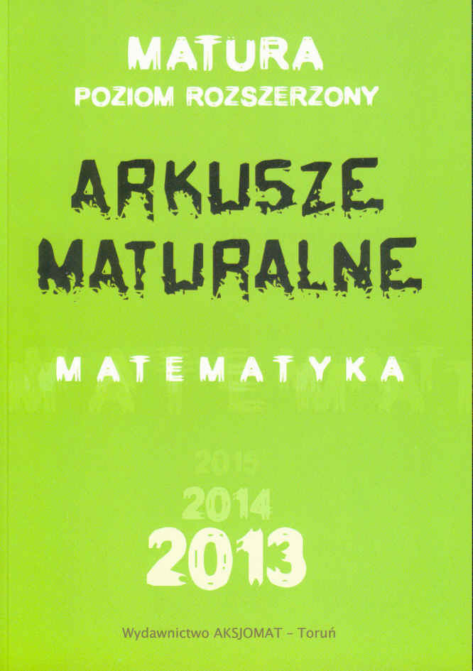 Arkusze maturalne. Matematyka. Poziom rozszerzony - Masowska D., Masowski T., Makowski A., Nodzyski P., Somiska E., Strzelczyk A.